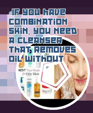 Best face wash for combination skin