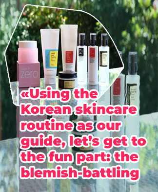 Best korean skin care routine