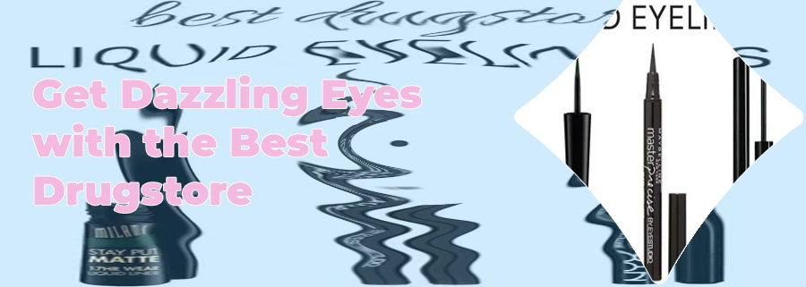 Good drugstore liquid eyeliner